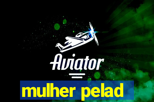 mulher pelad